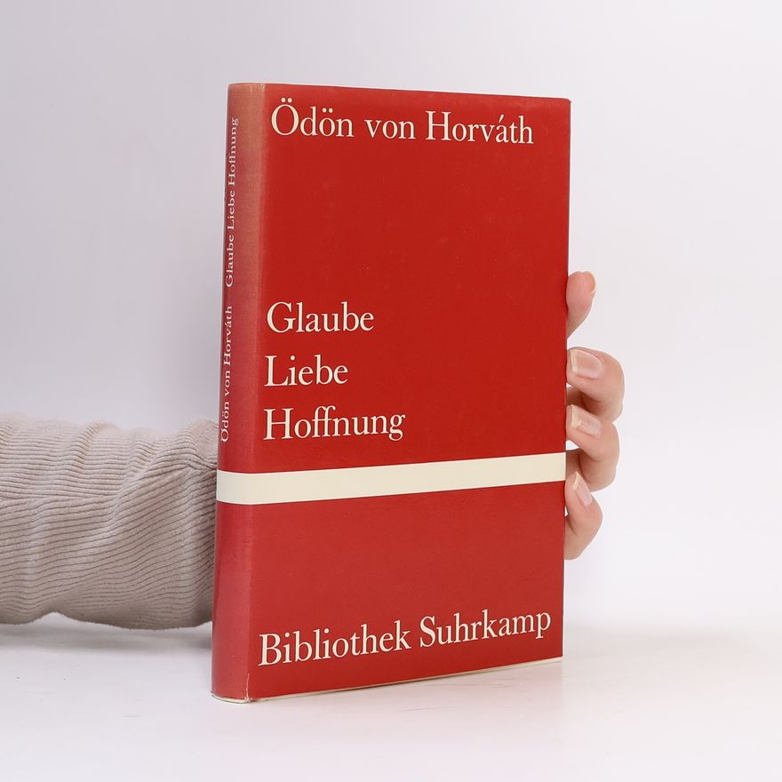 Ödön von Horváth Glaube Liebe Hoffnung