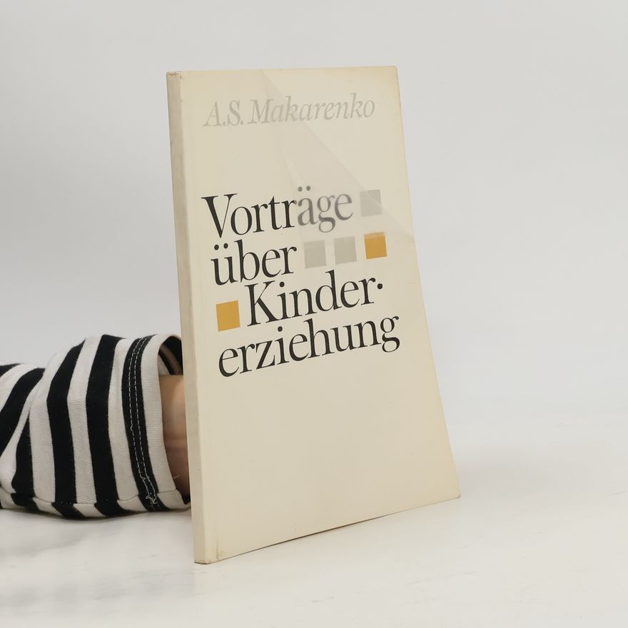 Anton Makarenko Vorträge über Kindererziehung