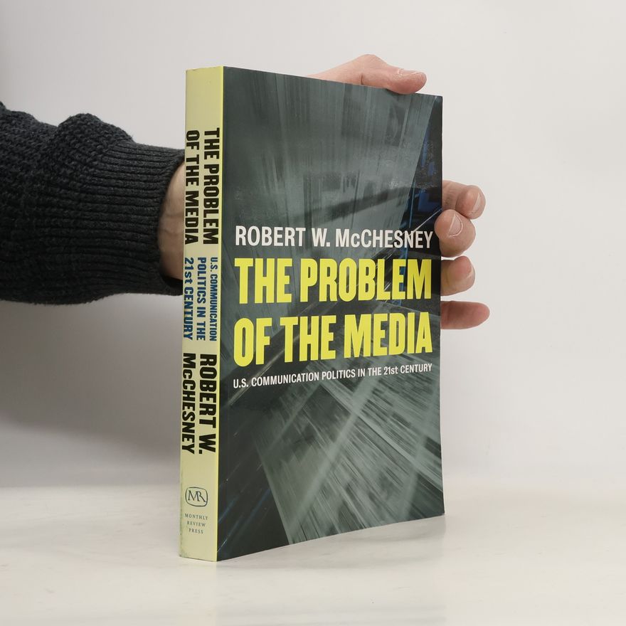 Robert Waterman McChesney The Problem of the Media