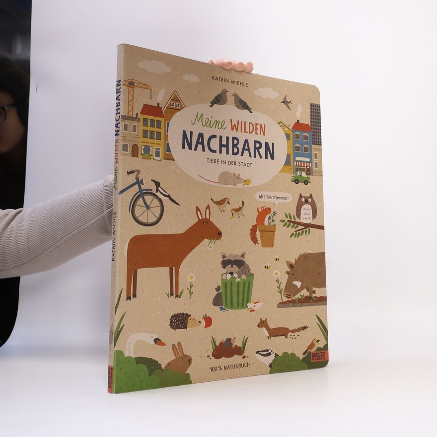 Katrin Wiehle Meine wilden Nachbarn - Tiere in der Stadt
