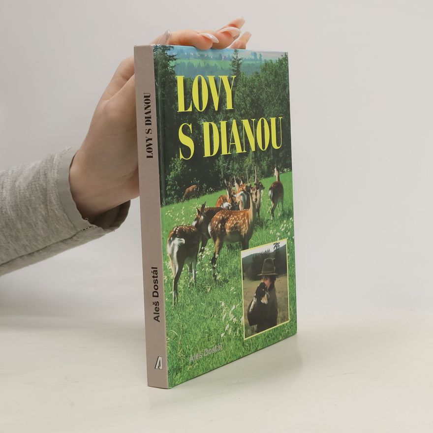 Aleš Dostál Lovy s Dianou. Příběhy zvířat a lidí