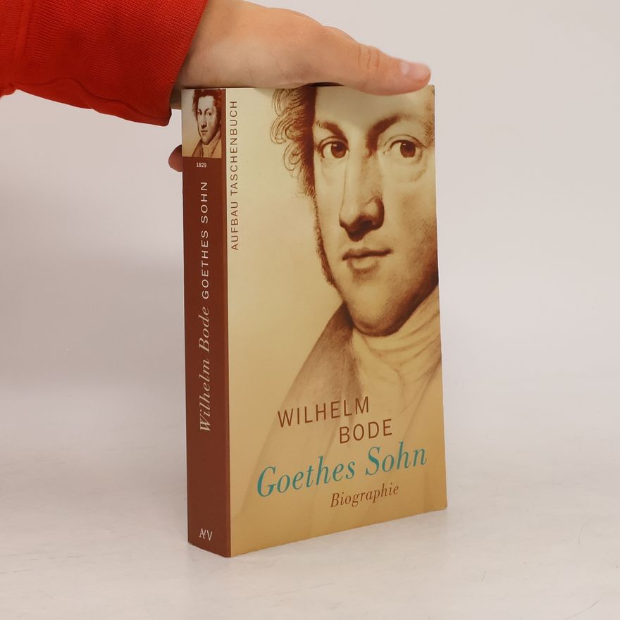 Wilhelm Bode Goethes Sohn