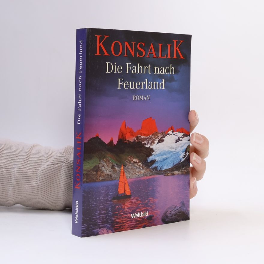 Heinz Günther Konsalik Die Fahrt nach Feuerland