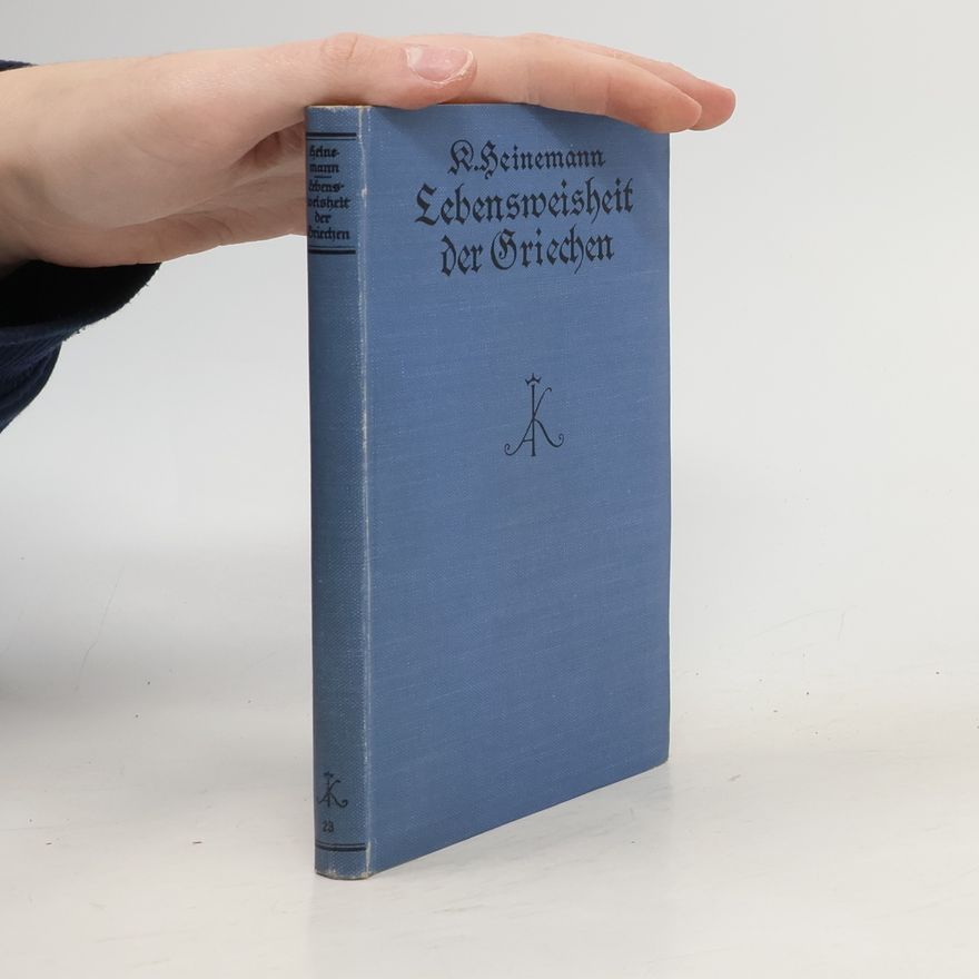 Friedrich-Karl Heinemann Lebensweisheit der Griechen