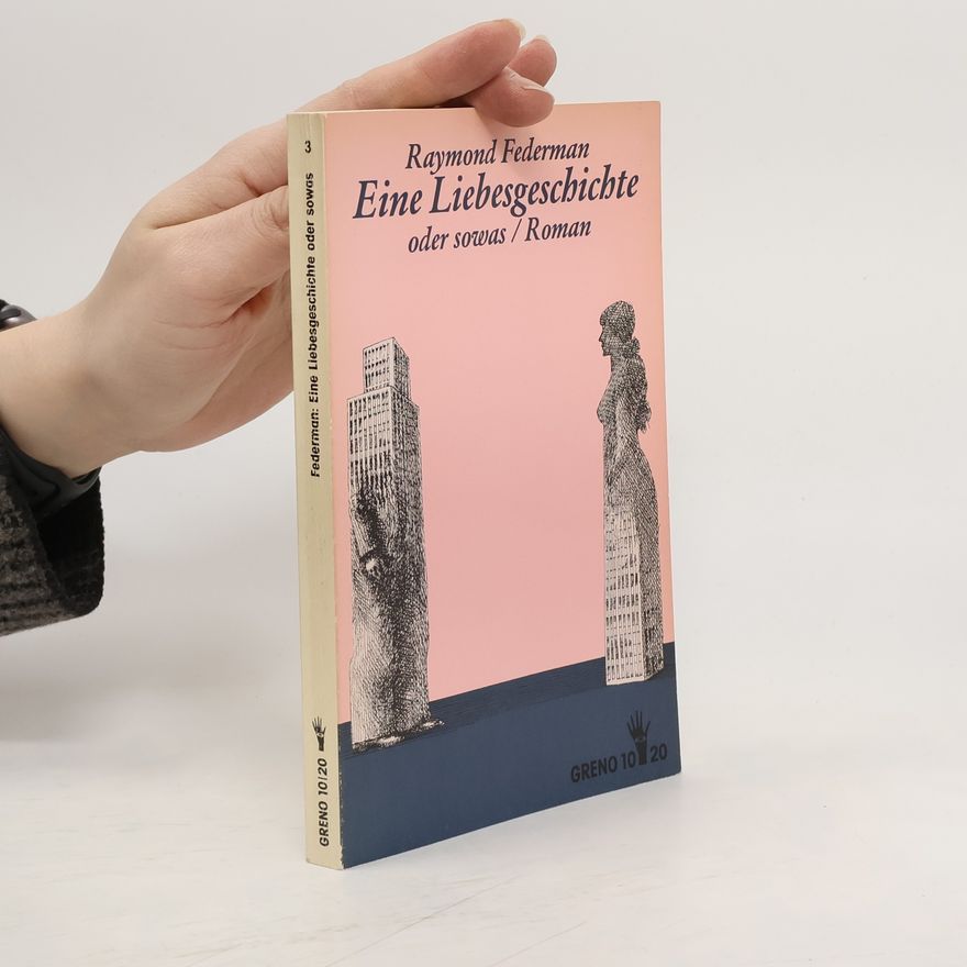 Raymond Federman Eine Liebesgeschichte Oder Sowas