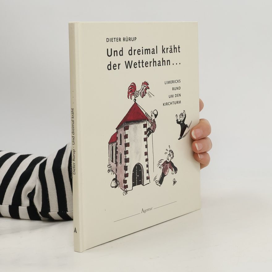 Dieter Rürup Und dreimal kräht der Wetterhahn . . .