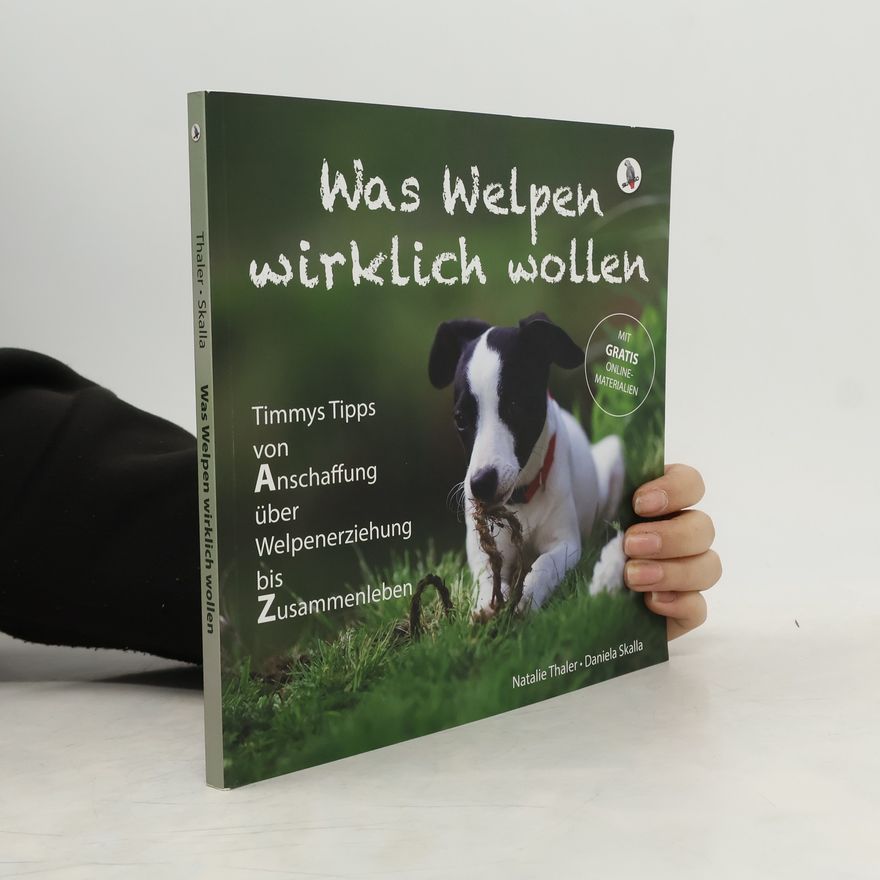 Daniela Skalla Was Welpen wirklich wollen: Timmys Tipps von Anschaffung über Welpenerziehung bis Zusammenleben