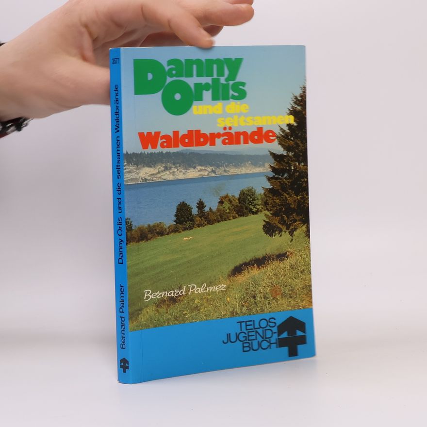 Bernard Palmer Danny Orlis und die seltsamen Waldbrände