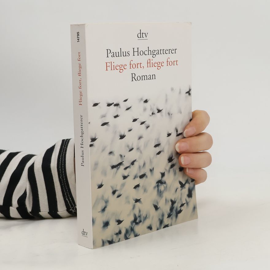 Paulus Hochgatterer Fliege fort, fliege fort