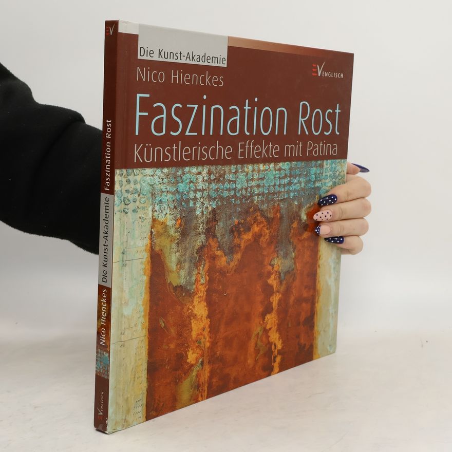 Nico Hienckes Die Kunst-Akademie: Faszination Rost