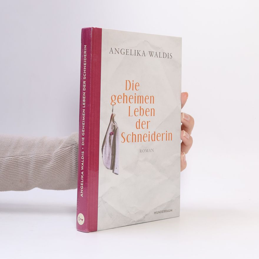 Angelika Waldis Die geheimen Leben der Schneiderin