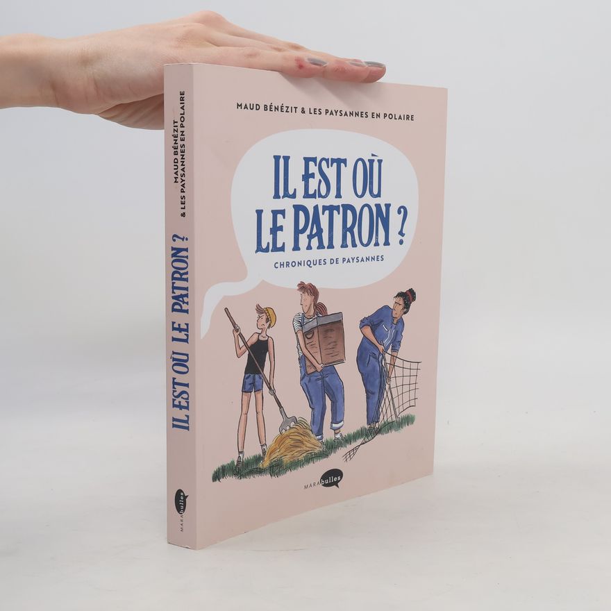 Les Paysannes en Polaire Il est où le patron ? Chroniques de paysannes