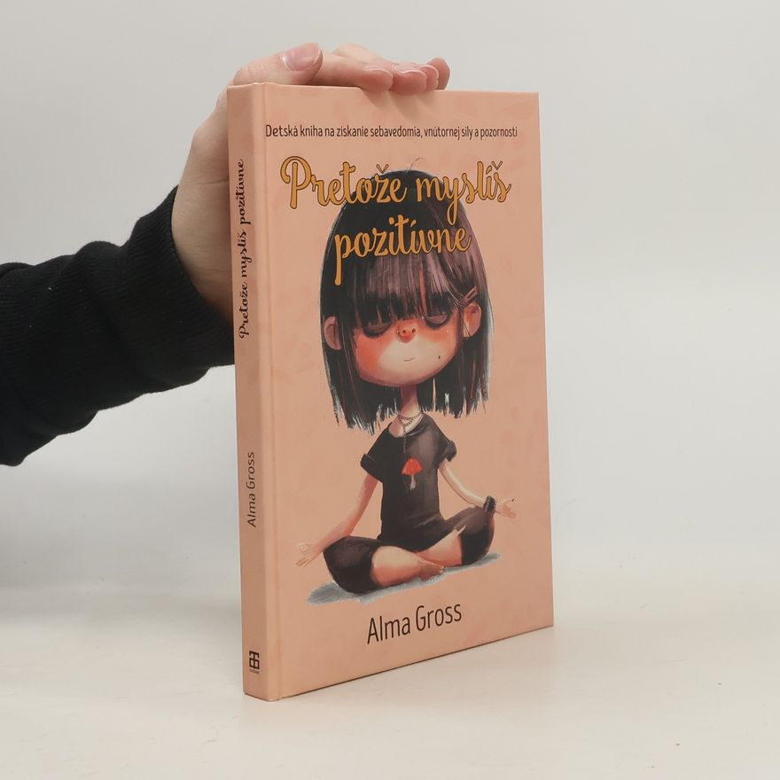 Alma Gross Pretože myslíš pozitívne