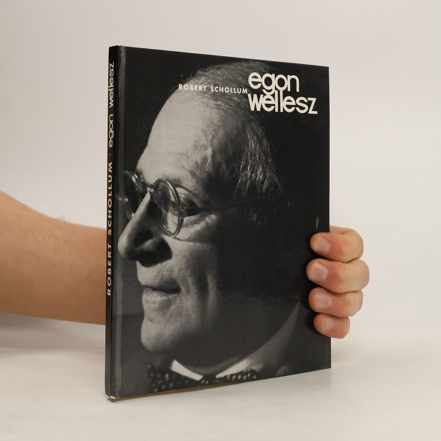 Robert Schollum Österreichische Musikzeitedition - Komponisten unserer Zeit: Egon Wellesz