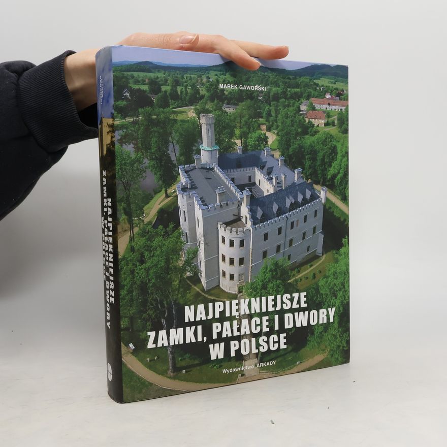 Marek Gaworski Najpiękniejsze zamki, pałace i dwory w Polsce