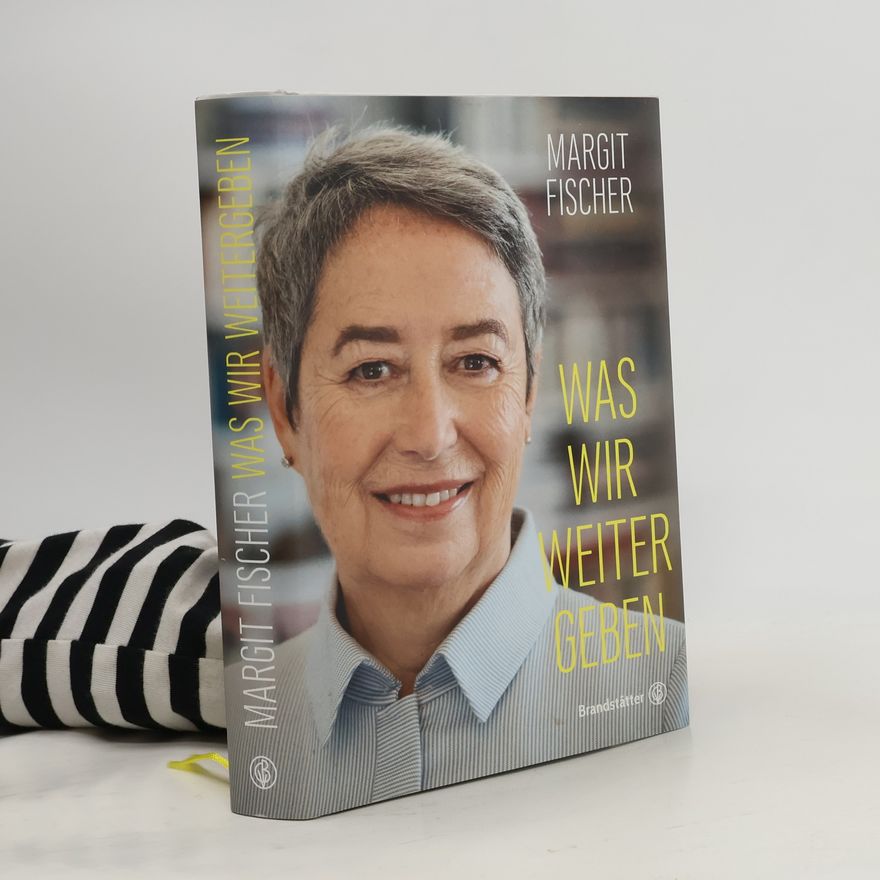 Margit Fischer Was wir Weiter Geben