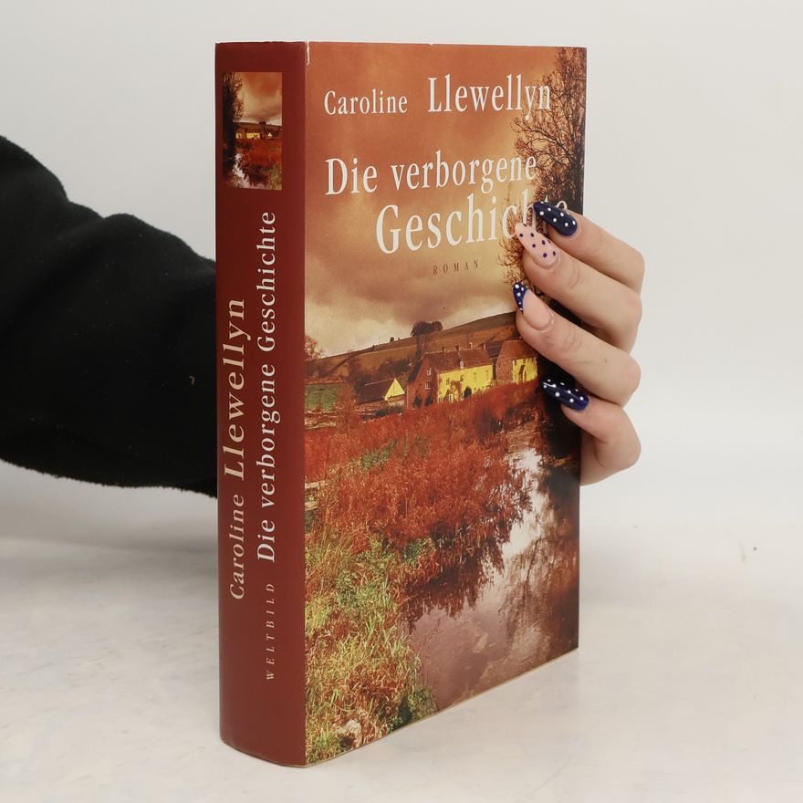 Caroline Llewellyn Die verborgene Geschichte