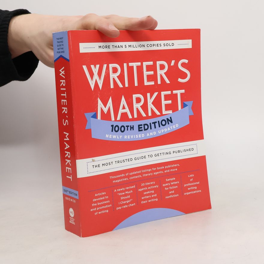 Robert Lee Brewer Writer's Market 100th Edition: The Most Trusted Guide to Getting Published