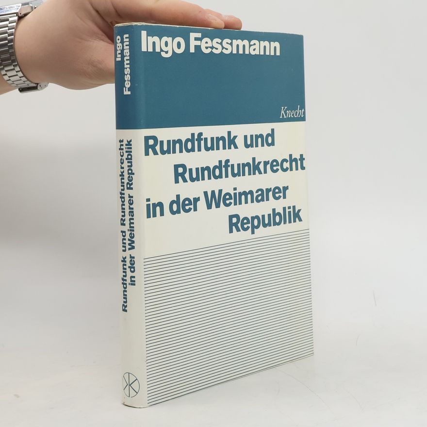 Ingo Fessmann Rundfunk und Rundfunkrecht in der Weimarer Republik