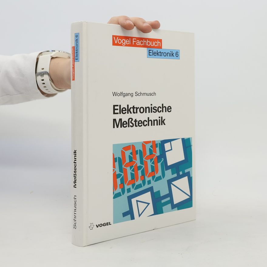 Wolfgang Schmusch Elektronische Meßtechnik. Elektronik 6