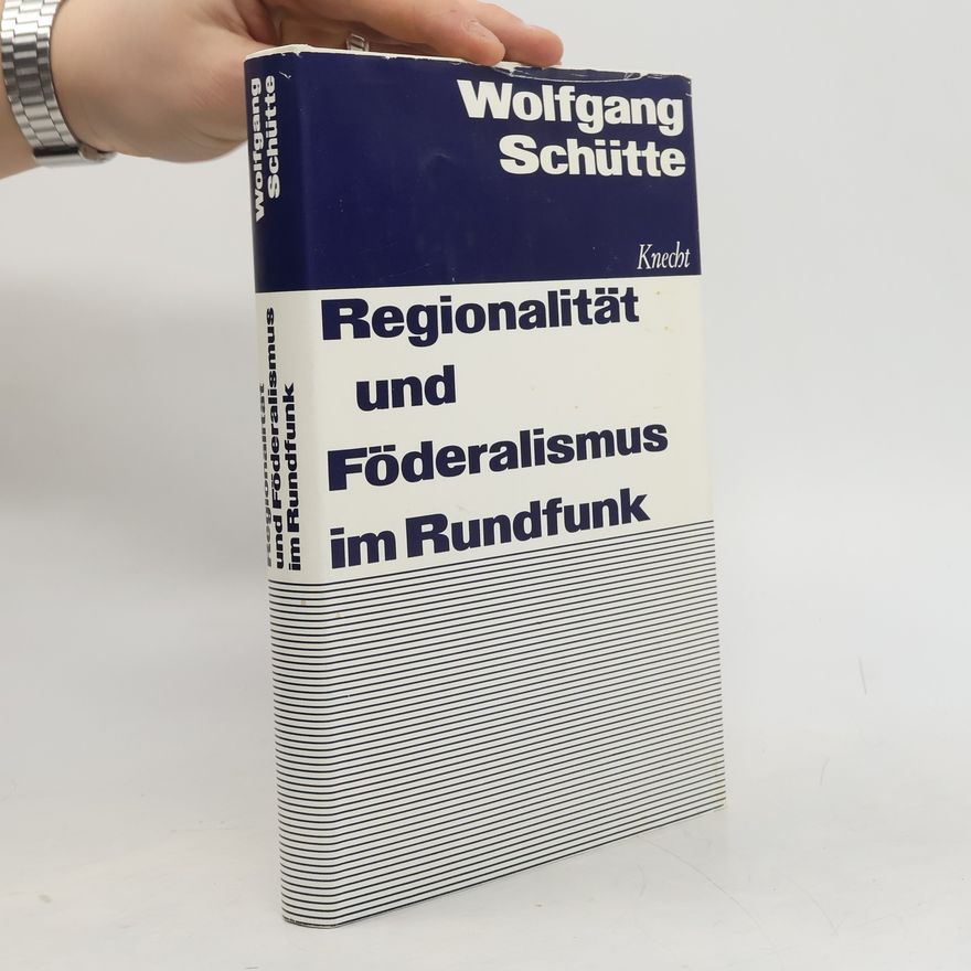 Wolfgang Schütte Regionalität und Föderalismus im Rundfunk