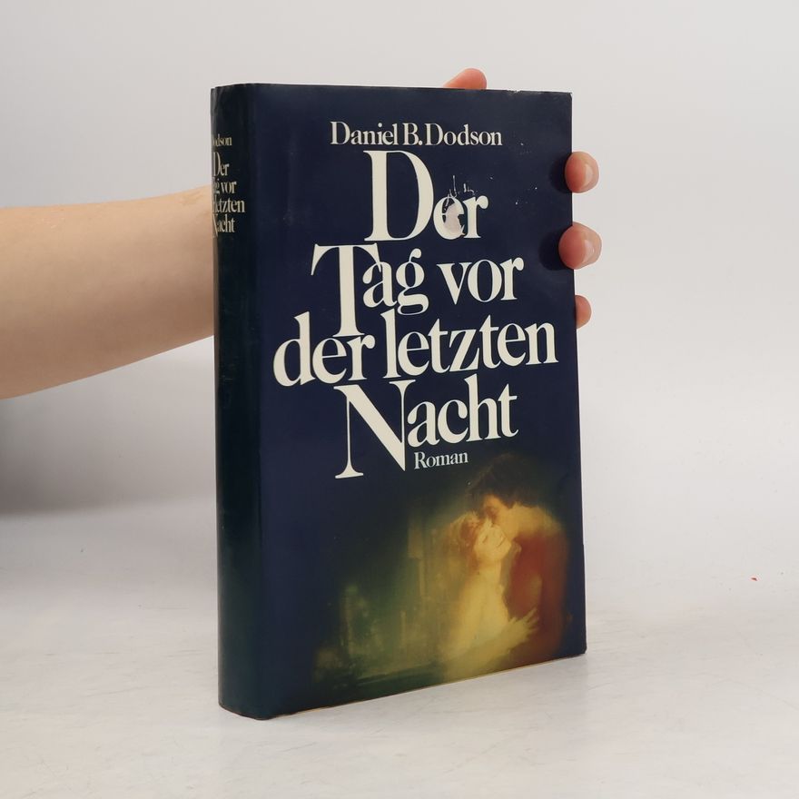 Daniel B. Dodson Der Tag vor der letzten Nacht