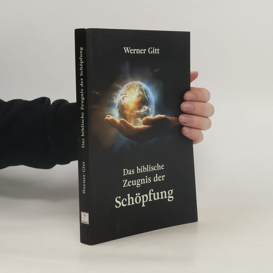 Werner Gitt Das biblische Zeugnis der Schöpfung