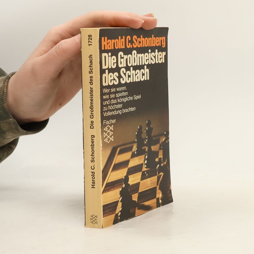 Harold C. Schonberg Die Grossmeister des Schach