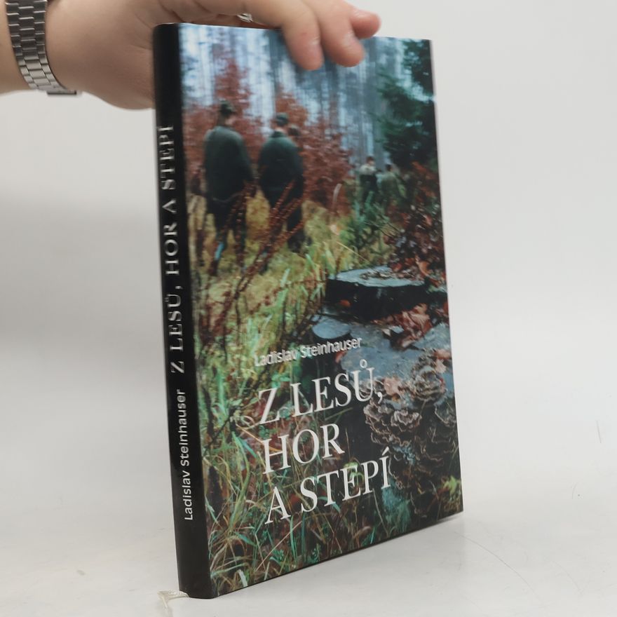 Ladislav Steinhauser Z lesů, hor a stepí