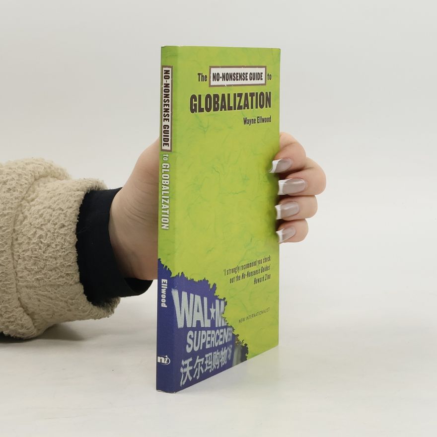 Wayne Ellwood The No-Nonsense Guide to Globalization