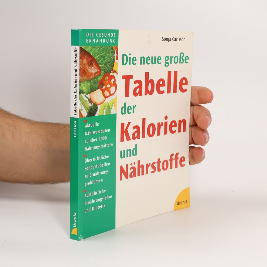 Sonja Carlsson Die neue grosse Tabelle der Kalorien und Nährstoffe