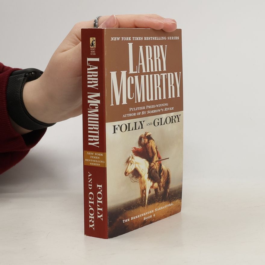 Larry McMurtry The Berrybender Narratives - 4: Folly and Glory