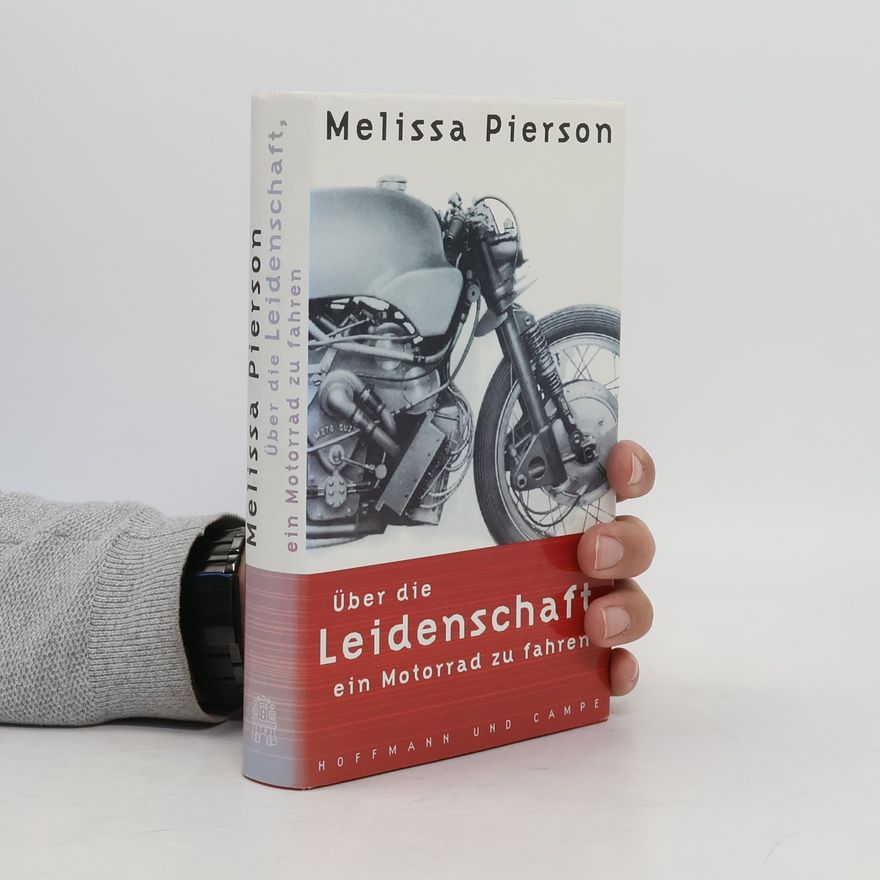 Melissa Holbrook Pierson Über die Leidenschaft, ein Motorrad zu fahren