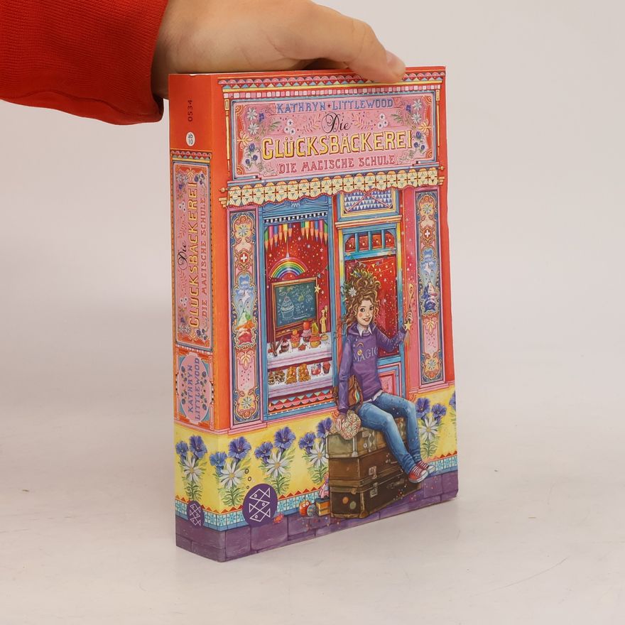 Kathryn Littlewood Die Glücksbäckerei - Die magische Schule