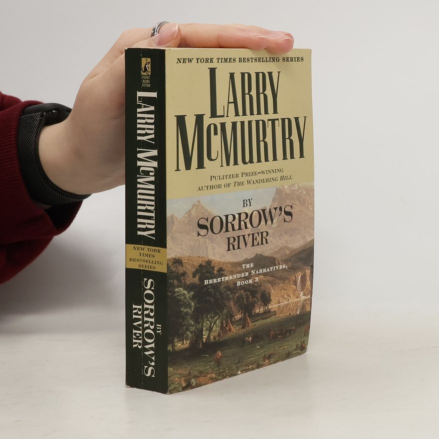 Larry McMurtry The Berrybender Narratives - 3: By Sorrow's River