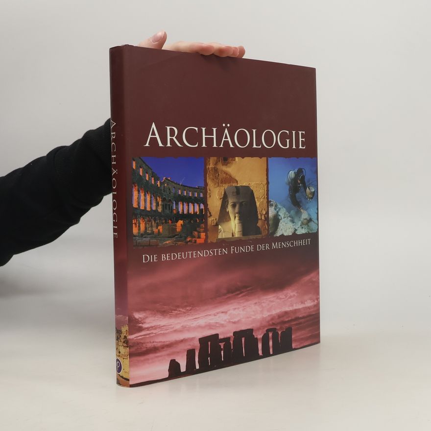 Autorenkollektiv Archäologie: Die bedeutendsten Funde der Menschheit