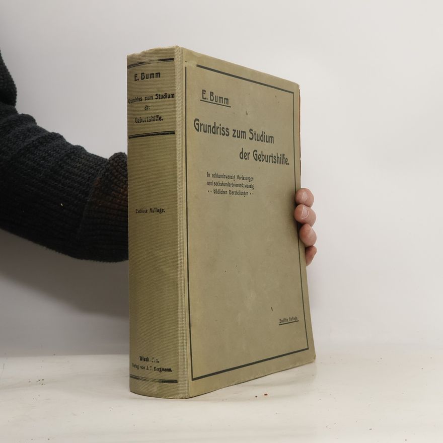 Ernst Bumm Grundriss zum Studium der Geburtshilfe
