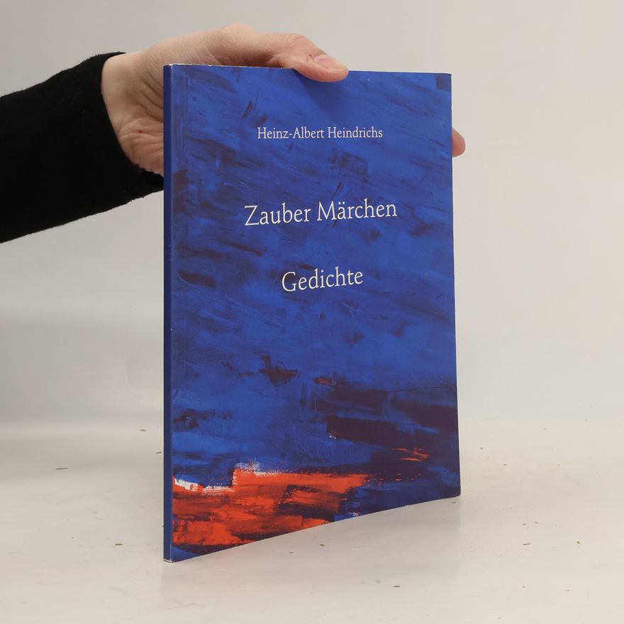 Heinz-Albert Heindrichs Zauber Märchen - Gedichte