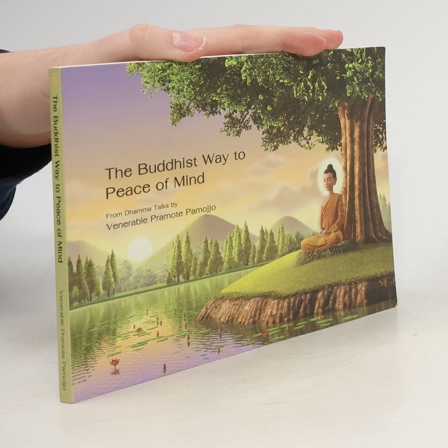 Venerable Pramote Pamojjo The Buddhist Way to Peace of Mind