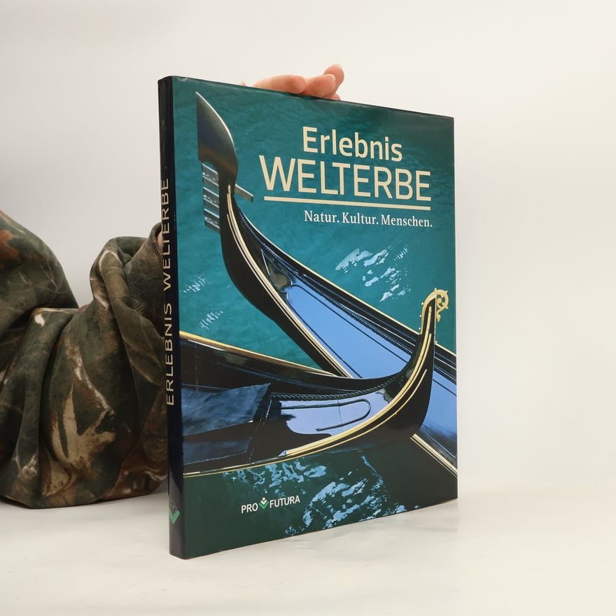 Kolektiv autorů Erlebnis Welterbe. Natur. Kultur. Menschen