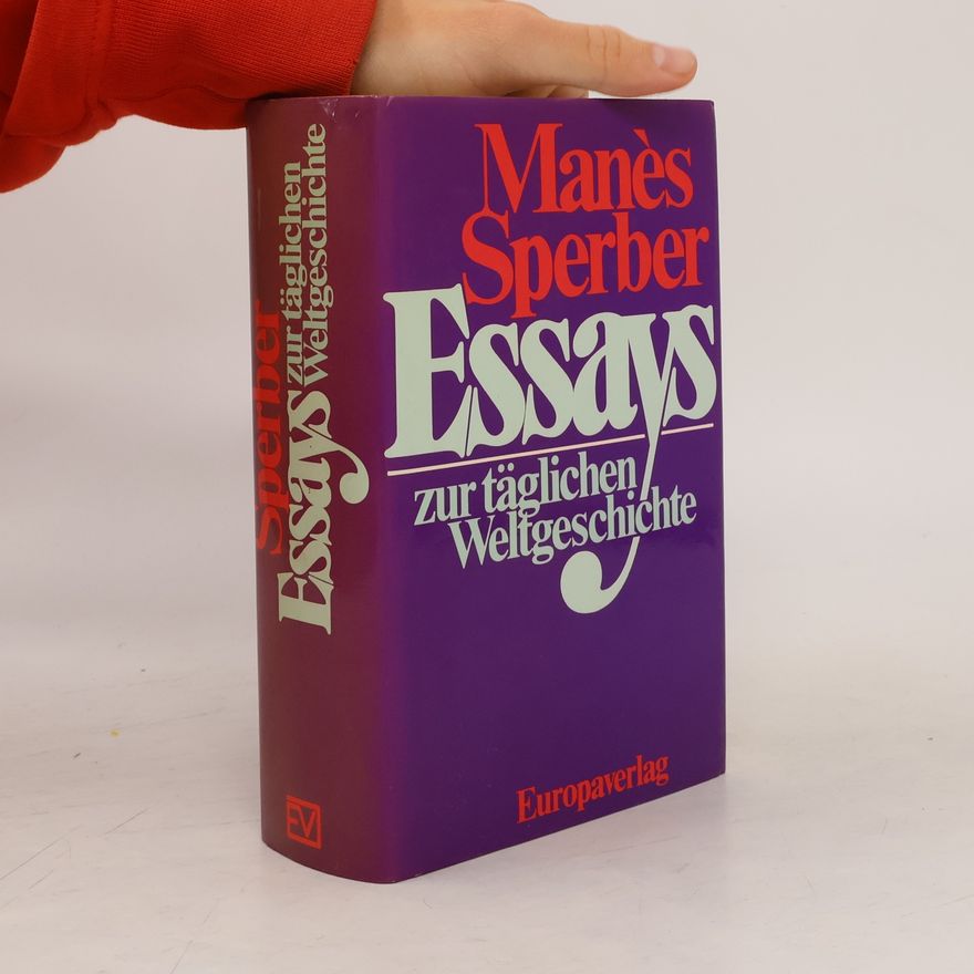 Manès Sperber Essays zur täglichen Weltgeschichte