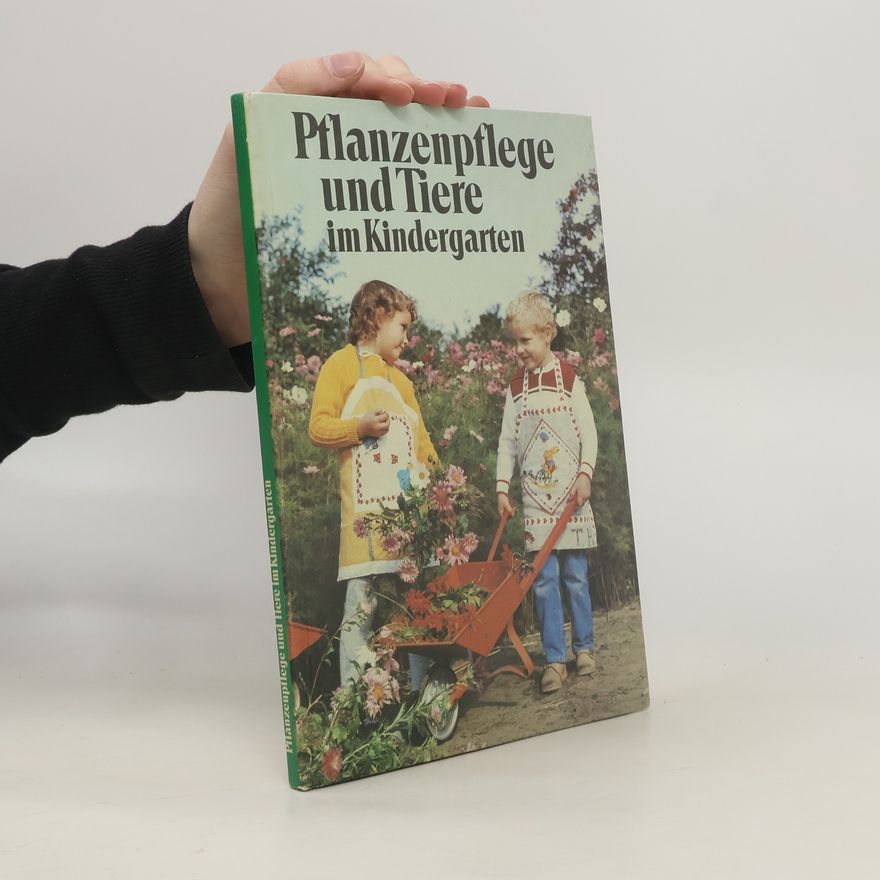 Marga Arndt Pflanzenpflege und Tiere im Kindergarten