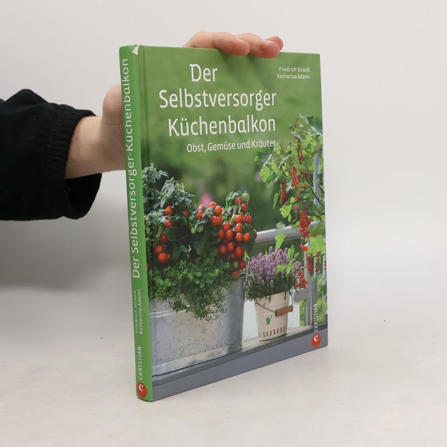 Friedrich Strauß Der Selbstversorger-Küchenbalkon