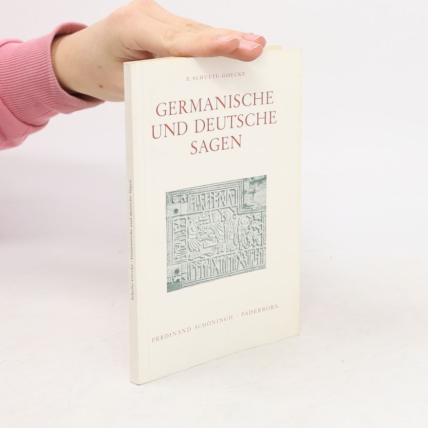 Elsbeth Schulte-Goecke Germanische und deutsche Sagen