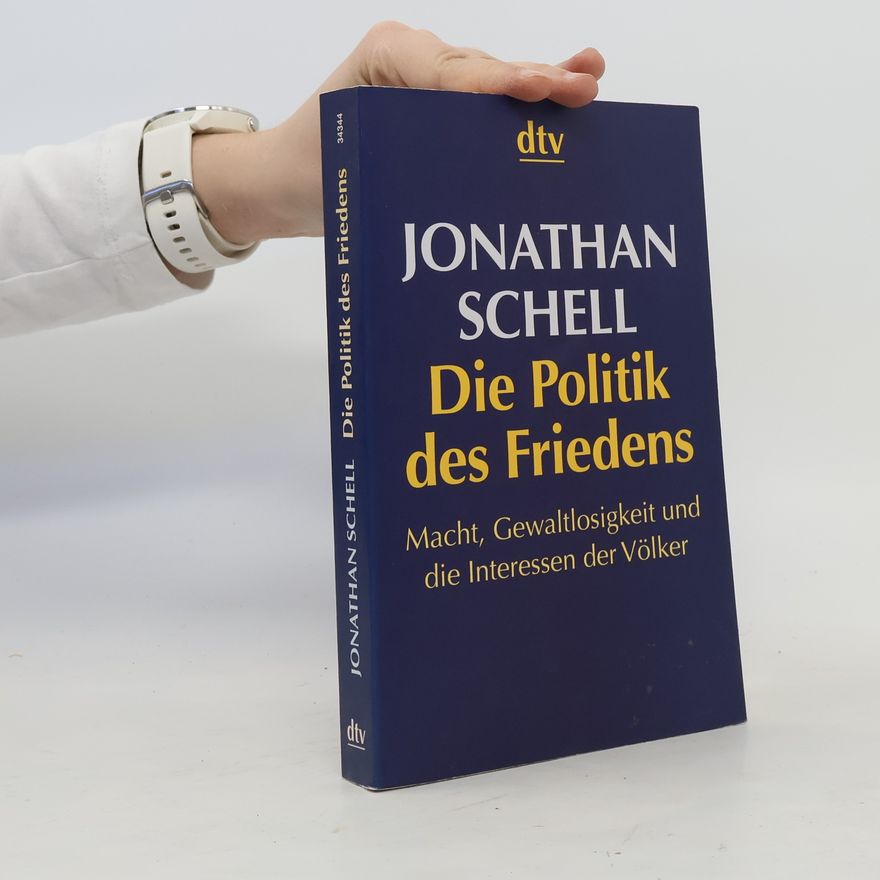 Jonathan Schell Die Politik des Friedens