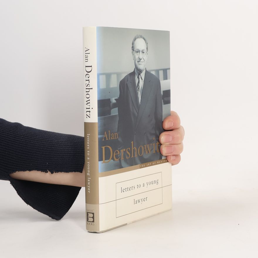 Alan Dershowitz Letters to a Young Lawyer