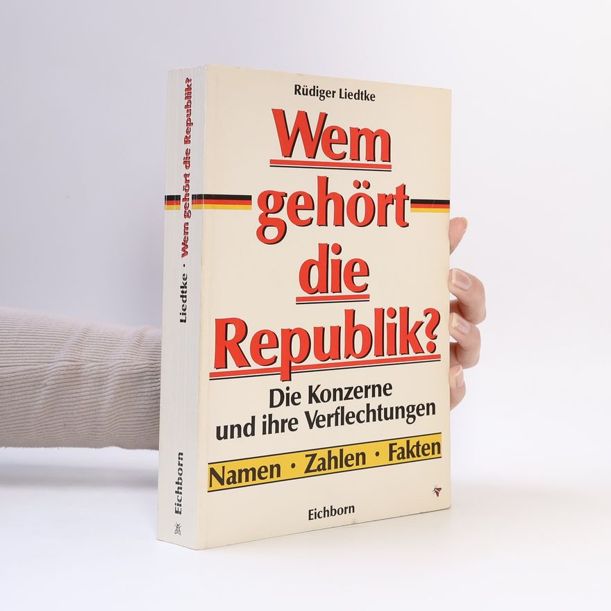 Rüdiger Liedtke Wem gehört die Republik?