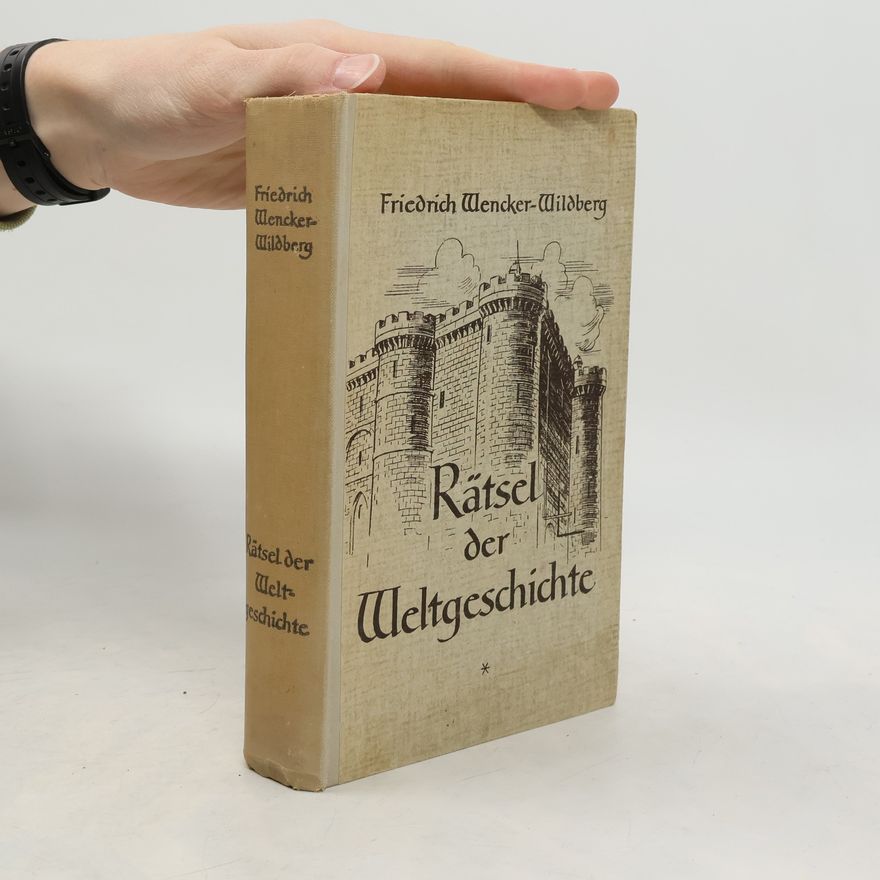 Friedrich Wencker-Wildberg Rätsel der Weltgeschichte