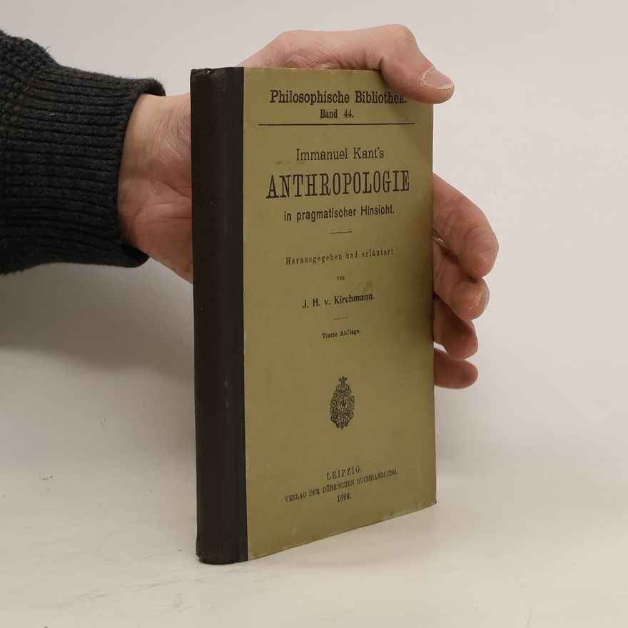 Immanuel Kant Anthropologie in pragmatischer Hinsicht