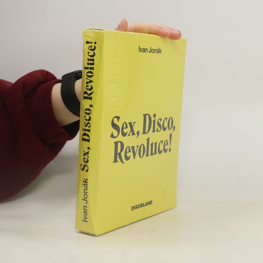 Ivan Jonák Sex, disco, revoluce!